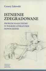 Istnienie zdegradowane - Cezary Zalewski