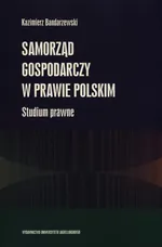 Samorząd gospodarczy w prawie polskim - Kazimierz Bandarzewski
