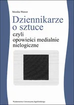 Dziennikarze o sztuce czyli opowieści medialnie nielogiczne - Monika Wawer