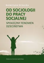 Od socjologii do pracy socjalnej - Katarzyna Ornacka