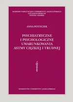 Psychiatryczne i psychologiczne uwarunkowania astmy ciężkiej i trudnej - Anna Potoczek
