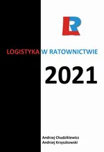 Logistyka w ratownictwie 2021 - Andrzej Chudzikiewicz