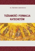 Tożsamość i formacja katechetów - Ks. Stanisław Łabendowicz
