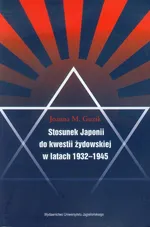 Stosunek Japonii do kwestii żydowskiej w latach 1932-1945 - Joanna M. Guzik