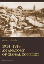1914-1918. An Anatomy of Global Conflict - Andrzej Chwalba