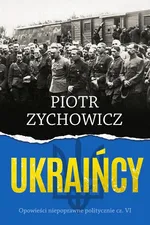 Ukraińcy - Piotr Zychowicz