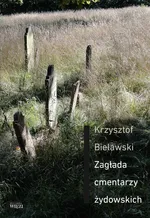 Zagłada cmentarzy żydowskich - Krzysztof Bielawski