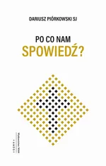 Po co nam spowiedź? - Dariusz Piórkowski SJ