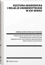 Kultura akademicka i relacje uniwersyteckie w XXI wieku - Agnieszka Roksela