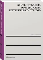 Skutki otwarcia postępowania restrukturyzacyjnego - Tomasz Szczurowski