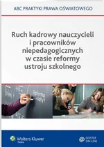 Ruch kadrowy nauczycieli i pracowników niepedagogicznych w czasie reformy ustroju szkolnego - Elżbieta Piotrowska-Albin
