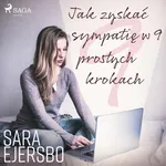 Jak zyskać sympatię w 9 prostych krokach - Sara Ejersbo Frederiksen