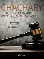 Chachary. Sceny sądowe w Stalinogradzie - Józef Musiol