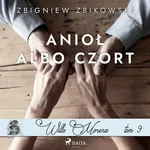 Willa Morena 9: Anioł albo czort - Zbigniew Zbikowski