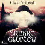 Srebro głupców - Łukasz Orbitowski