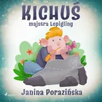 Kichuś majstra Lepigliny - Janina Porazinska