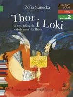Thor i Loki - O tym jak karły wykuły młot dla Thora - Zofia Stanecka