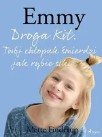 Emmy 8 - Droga Kit. Twój chłopak śmierdzi jak rybie siki - Mette Finderup