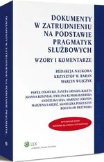 Dokumenty w zatrudnieniu na podstawie pragmatyk służbowych. Wzory i komentarze - Agnieszka Posłuszny