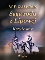 Saga rodu z Lipowej 17: Krzyżowcy - Marian Piotr Rawinis