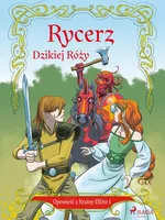 Opowieść z Krainy Elfów 1 - Rycerz Dzikiej Róży - Peter Gotthardt