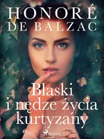 Blaski i nędze życia kurtyzany - Honoré de Balzac