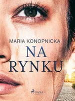 Na rynku - Maria Konopnicka