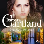Skradzione serce - Ponadczasowe historie miłosne Barbary Cartland - Barbara Cartland