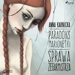 Paradoks marionetki: Sprawa Zegarmistrza - Anna Karnicka