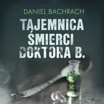Tajemnica śmierci doktora B. - Daniel Bachrach