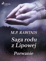 Saga rodu z Lipowej 9: Porwanie - Marian Piotr Rawinis