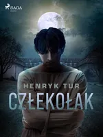 Człekołak - Henryk Tur