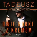 Dwie rurki z kremem - Tadeusz Kwiatkowski