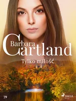 Tylko miłość - Ponadczasowe historie miłosne Barbary Cartland - Barbara Cartland