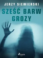 Sześć barw grozy - Jerzy Siewierski