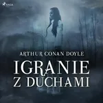 Igranie z duchami - Arthur Conan Doyle