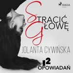 Stracić głowę - 12 opowiadań - Jolanta Cywinska