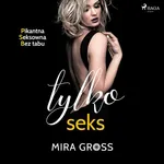 Tylko seks - Mira Gross