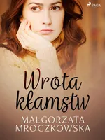 Wrota kłamstw - Małgorzata Mroczkowska