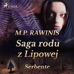 Saga rodu z Lipowej 36: Serbente - Marian Piotr Rawinis