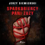 Spadkobiercy pani Zuzy - Jerzy Siewierski