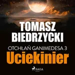 Otchłań Ganimedesa 3: Uciekinier - Tomasz Biedrzycki