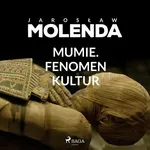 Mumie. Fenomen kultur - Jarosław Molenda