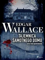 Tajemnica samotnego domu oraz inne opowiadania - Edgar Wallace