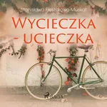 Wycieczka - ucieczka - Stanisława Fleszarowa-Muskat