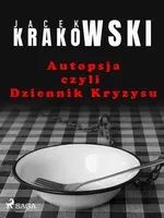 Autopsja czyli Dziennik Kryzysu - Jacek Krakowski