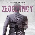 Złoczyńcy - Arkadiusz Mroziński