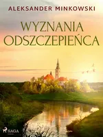 Wyznania odszczepieńca - Aleksander Minkowski