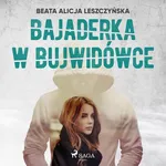 Bajaderka w Bujwidówce - Beata Alicja Leszczyńska