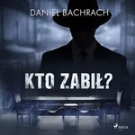 Kto zabił? - Daniel Bachrach